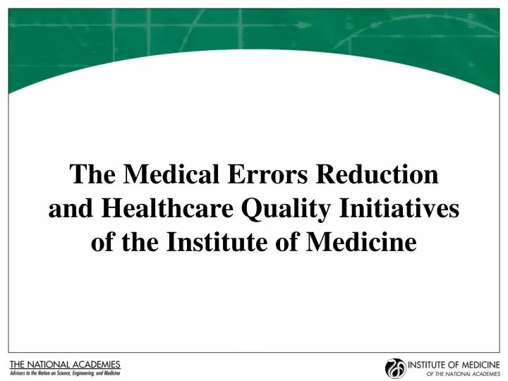 the medical errors reduction and healthcare quality initiatives of the institute of medicine