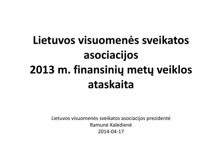 lietuvos visuomen s sveikatos asociacijos 2013 m finansini met veiklos ataskaita