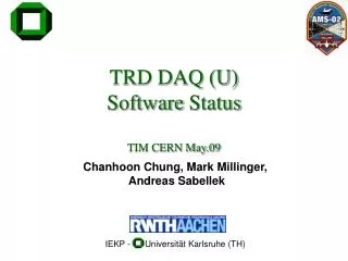 TRD DAQ (U) Software Status TIM CERN May.09