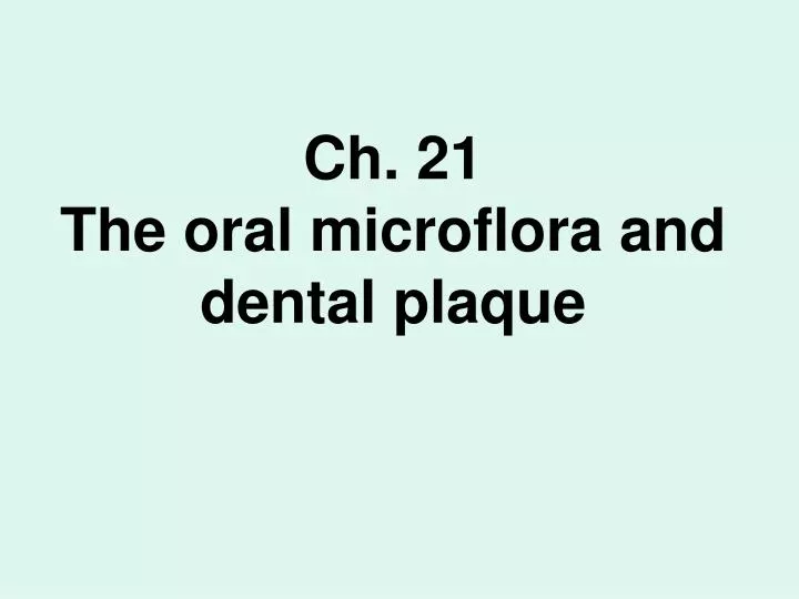 ch 21 the oral microflora and dental plaque