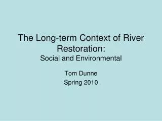 The Long-term Context of River Restoration: Social and Environmental