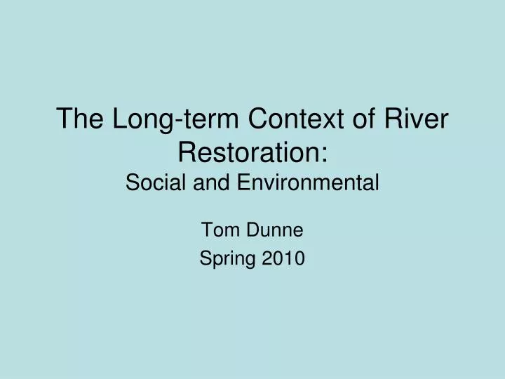 the long term context of river restoration social and environmental