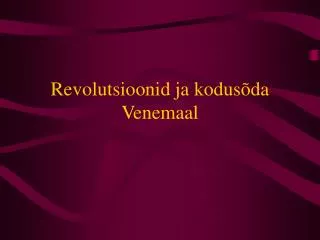 revolutsioonid ja kodus da venemaal