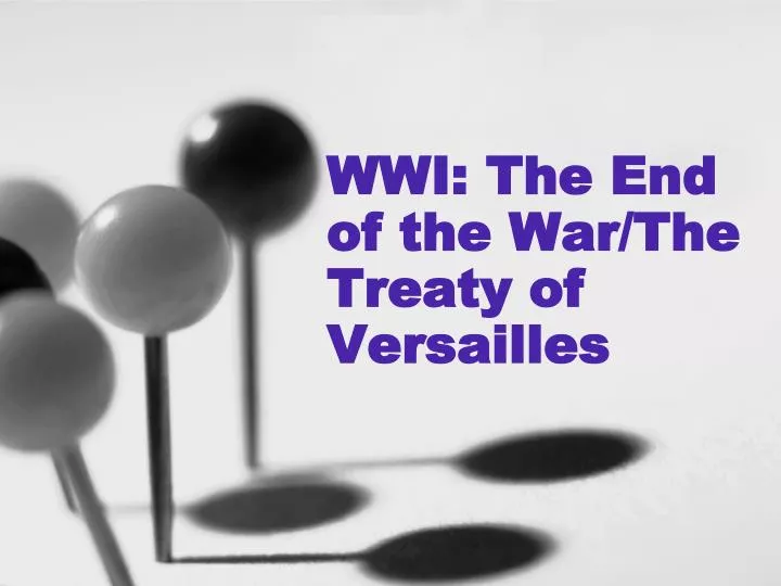 wwi the end of the war the treaty of versailles