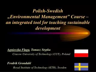 Agnieszka Flaga , Tomasz Stypka Cracow University of Technology (CUT), Poland F redrik Grondahl