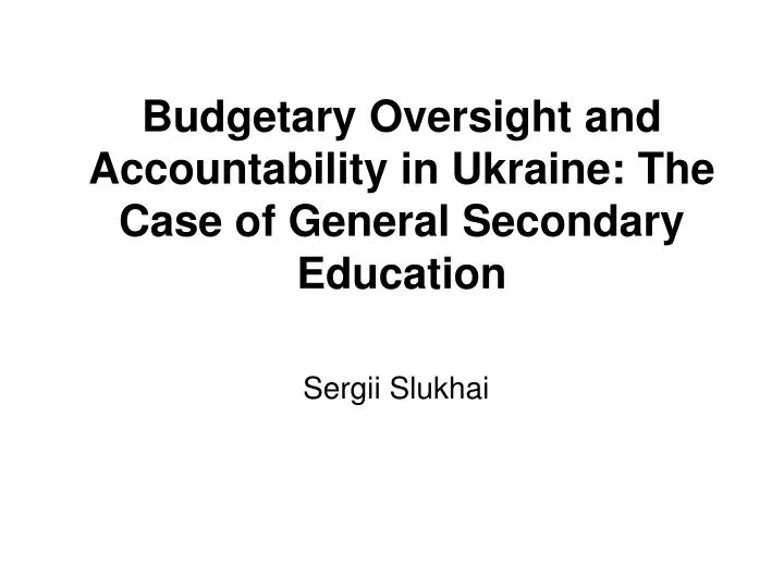 budgetary oversight and accountability in ukraine the case of general secondary education