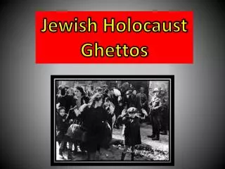 Jewish Holocaust Ghettos