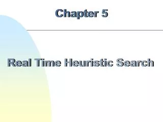 Chapter 5 Real Time Heuristic Search
