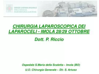 CHIRURGIA LAPAROSCOPICA DEI LAPAROCELI - IMOLA 28/29 OTTOBRE Dott. P. Riccio