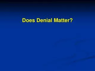 Does Denial Matter?