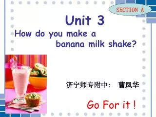 Unit 3 How do you make a banana milk shake?
