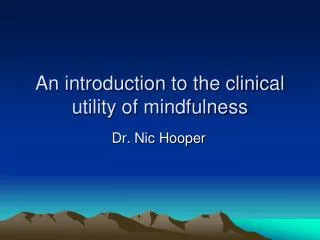 An introduction to the clinical utility of mindfulness