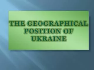 THE Geographical position OF Ukraine