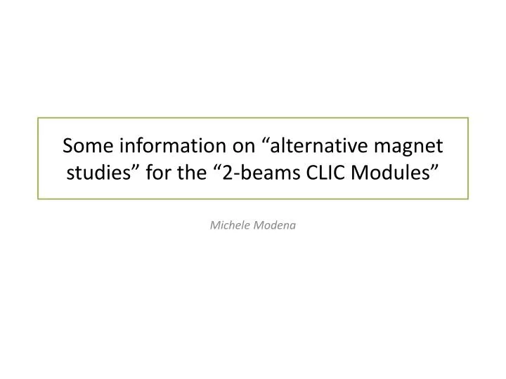 some information on alternative magnet studies for the 2 beams clic modules