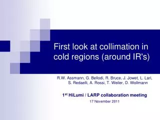First look at collimation in cold regions (around IR's)