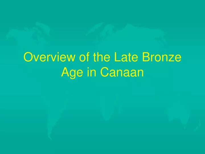 overview of the late bronze age in canaan