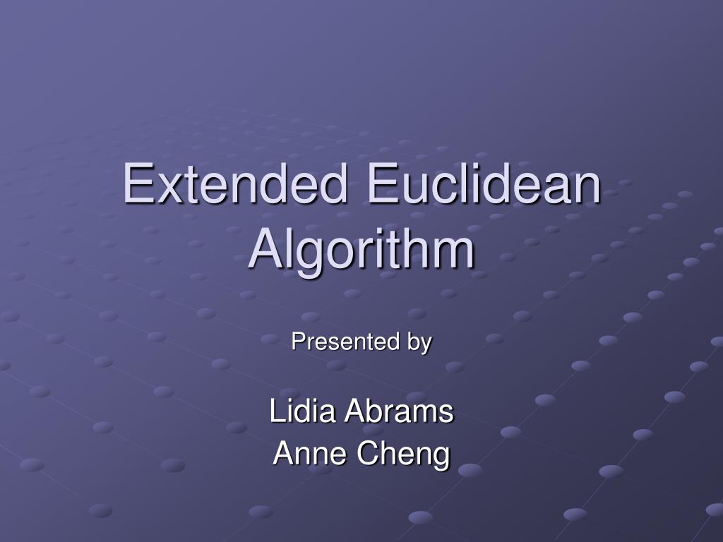 PPT - Extended Euclidean Algorithm PowerPoint Presentation, free ...