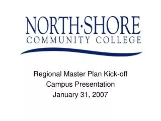 Regional Master Plan Kick-off Campus Presentation January 31, 2007