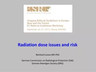 Radiation dose issues and risk Reinhard Loose MD PhD