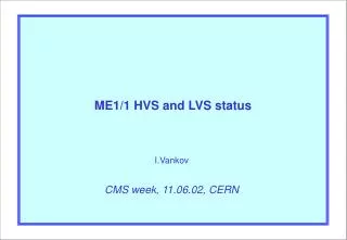 ME1/1 HVS and LVS status