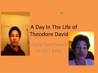 A Day In The Life of Theodore David