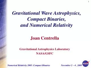 Joan Centrella Gravitational Astrophysics Laboratory NASA/GSFC