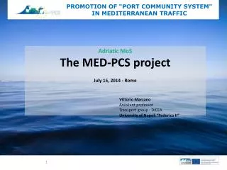 Adriatic MoS The MED-PCS project July 15, 2014 - Rome