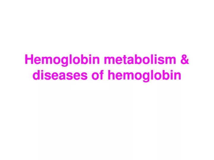 hemoglobin metabolism diseases of hemoglobin