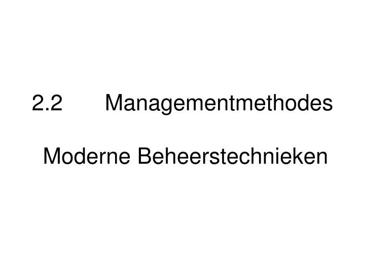 2 2 managementmethodes moderne beheerstechnieken