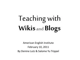 American English Institute February 10, 2011 By Denine Lutz &amp; Salome Yu Trippel