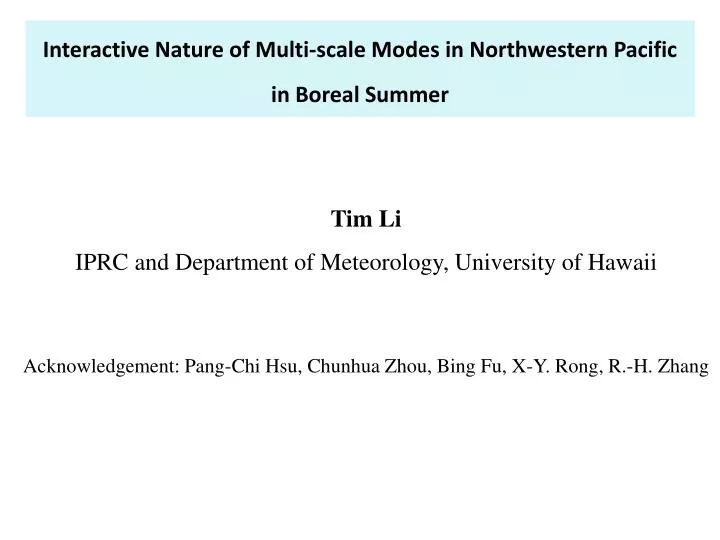 interactive nature of multi scale modes in northwestern pacific in boreal summer