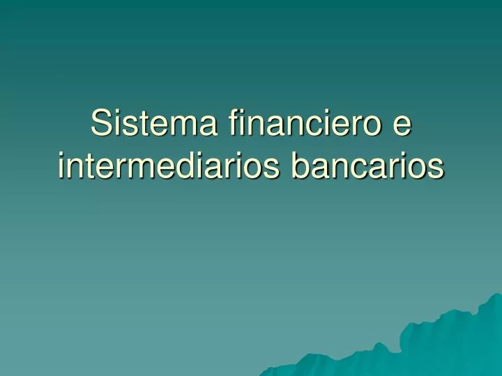 sistema financiero e intermediarios bancarios