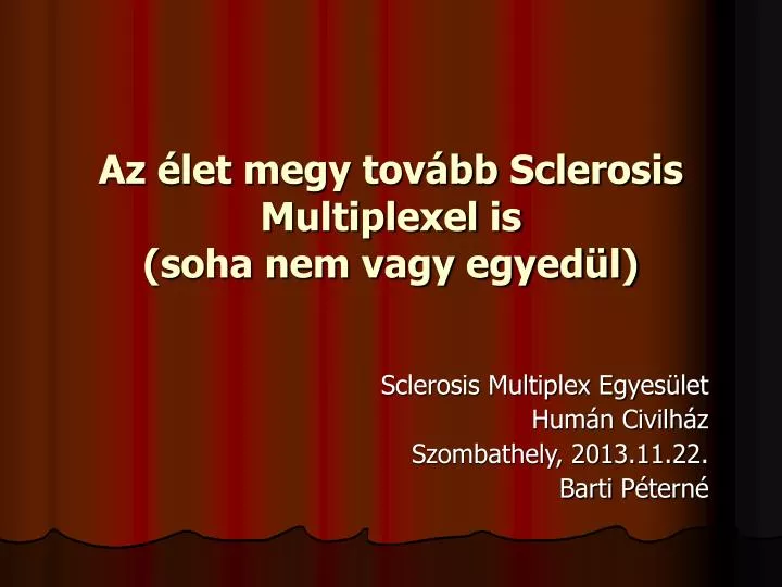 az let megy tov bb sclerosis multiplexel is soha nem vagy egyed l
