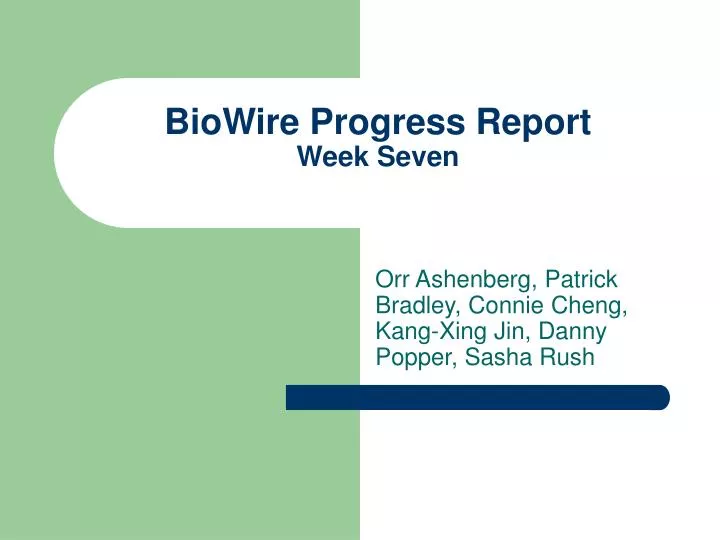 biowire progress report week seven
