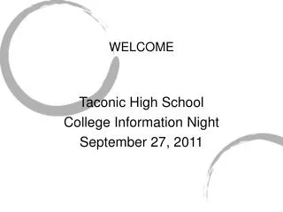 WELCOME Taconic High School College Information Night September 27, 2011