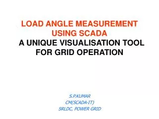LOAD ANGLE MEASUREMENT USING SCADA A UNIQUE VISUALISATION TOOL FOR GRID OPERATION