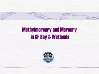 Methylmercury and Mercury in SF Bay &amp; Wetlands
