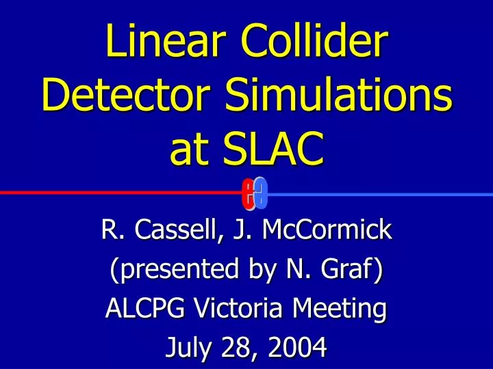 linear collider detector simulations at slac