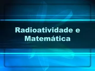 radioatividade e matem tica