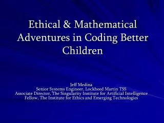 Ethical &amp; Mathematical Adventures in Coding Better Children