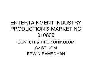 ENTERTAINMENT INDUSTRY PRODUCTION &amp; MARKETING 010809