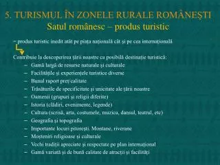 5. TURISMUL ÎN ZONELE RURALE ROMÂNEȘTI Satul rom ânesc – produs turistic