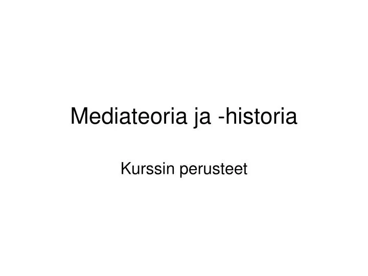 mediateoria ja historia
