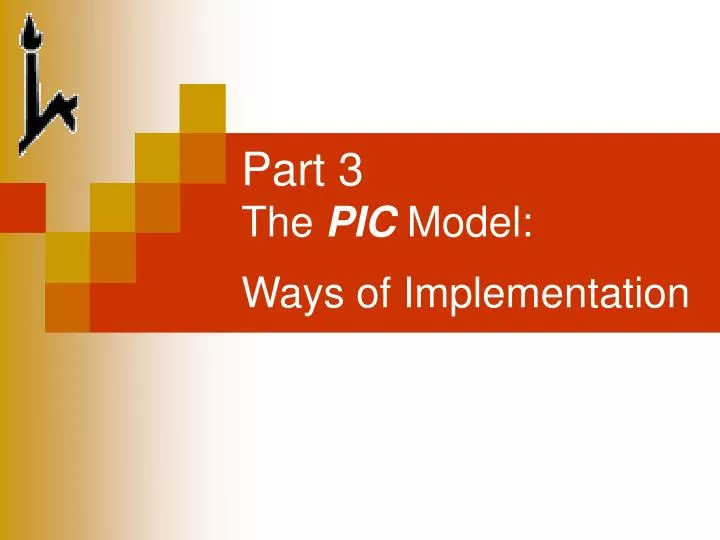 part 3 the pic model ways of implementation