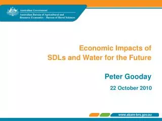 Economic Impacts of SDLs and Water for the Future Peter Gooday