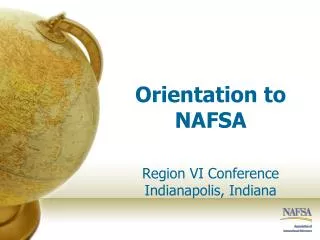 Orientation to NAFSA Region VI Conference Indianapolis, Indiana