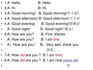 1 A: Hello. B: Hello. 2 A: Hi. B: Hi.