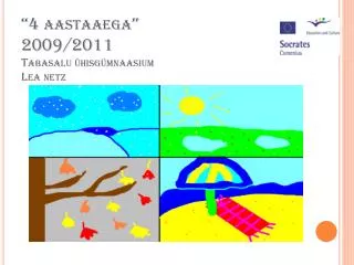 “4 aastaaega” 2009/2011 Tabasalu ühisgümnaasium Lea netz