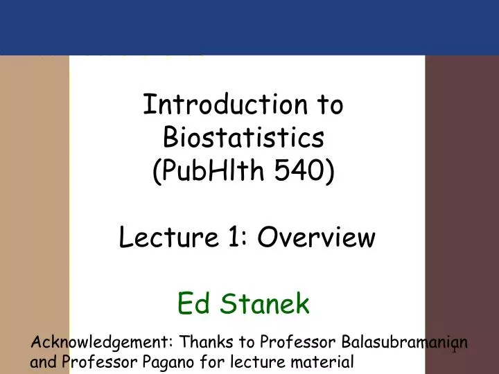 introduction to biostatistics pubhlth 540 lecture 1 overview ed stanek