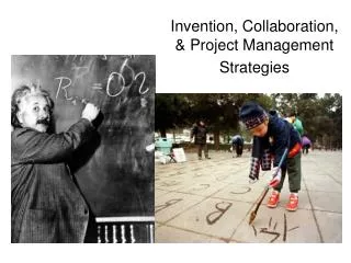 Invention, Collaboration, &amp; Project Management Strategies